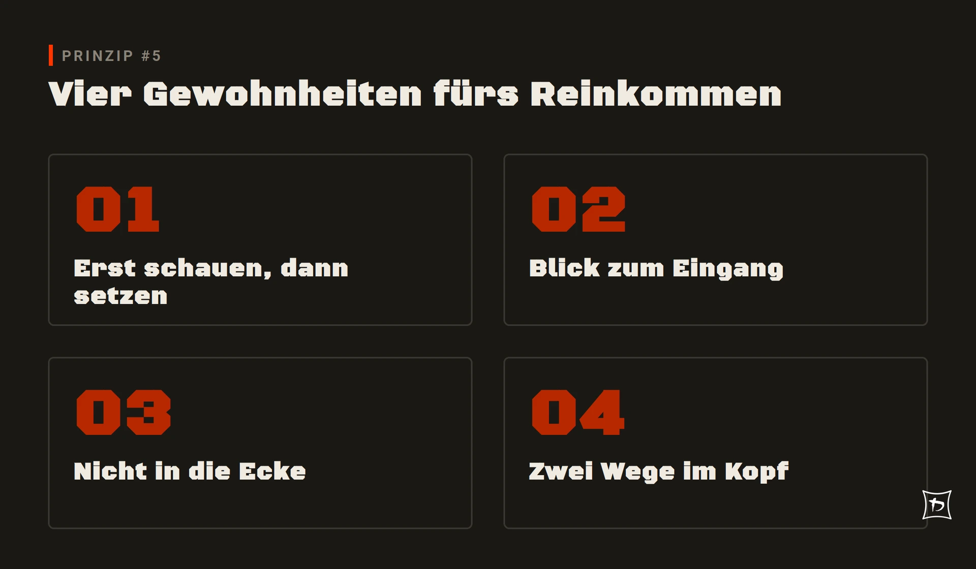 Vier Gewohnheiten fürs Reinkommen – Prinzip #5 der KMSW-Reihe Prinzip der Woche: Erst schauen dann setzen, Blick zum Eingang, nicht in die Ecke, zwei Wege im Kopf